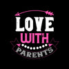 Love with parents - valentine's day Unisex T-shirt edition - Kuzi Tees
