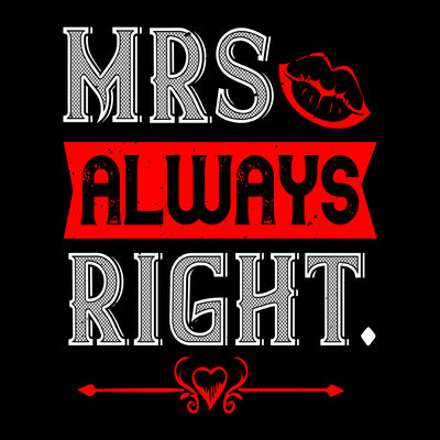 Mrs always right - valentine's day T-shirt edition - Kuzi Tees