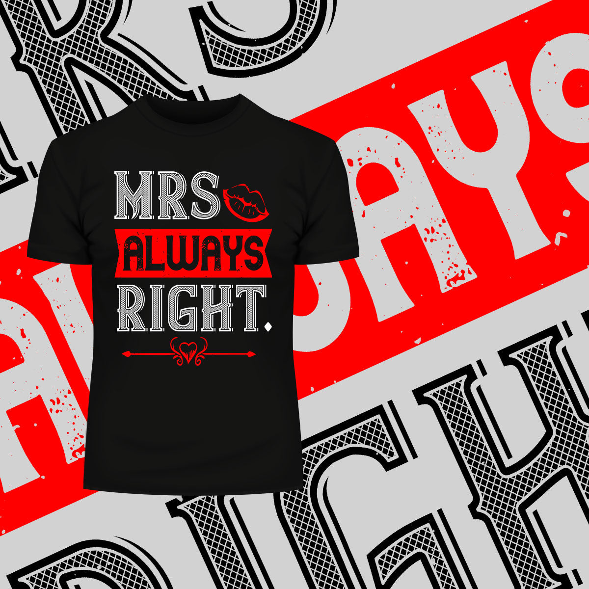 Mrs always right - valentine's day T-shirt edition - Kuzi Tees