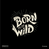 Born to Be Wild Harley Davidson Quote Biking Typography T-shirt - Kuzi Tees