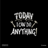 Today I can Do Anything Typography Tshirt - Kuzi Tees