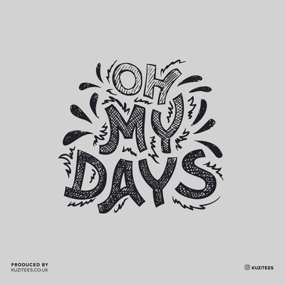 Oh My Days Funny Typography Tee - Kuzi Tees