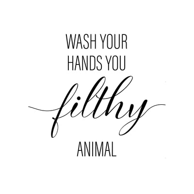 Wash Your Hands You Filthy Animal A4 A3 A2 - Vintage Wall Art Home Decor - Kuzi Tees