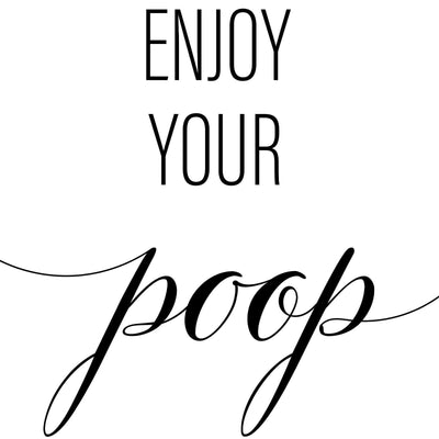Enjoy Your Poop A4 A3 A2 - Vintage Wall Art Home Decor - Kuzi Tees