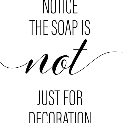 Notice The Soap Is Not Just For Decoration A4 A3 A2 - Vintage Wall Art Home Decor - Kuzi Tees