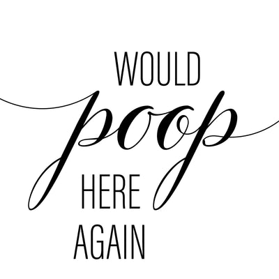 Would Poop Here Again A4 A3 A2 - Vintage Wall Art Home Decor - Kuzi Tees