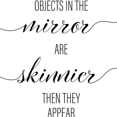 Objects In The Mirror Are Skinnier Then They Appear A4 A3 A2 - Vintage Wall Art Home Decor - Kuzi Tees