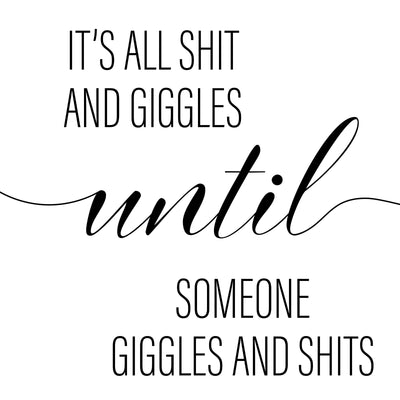 It´s All Shit And Giggles Until Someone Giggles And Shits A4 A3 A2 - Vintage Wall Art Home Decor - Kuzi Tees