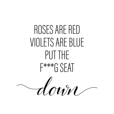 Roses are Red Violets Are Blue Put The F***g Seat Down A4 A3 A2 - Vintage Wall Art Home Decor - Kuzi Tees