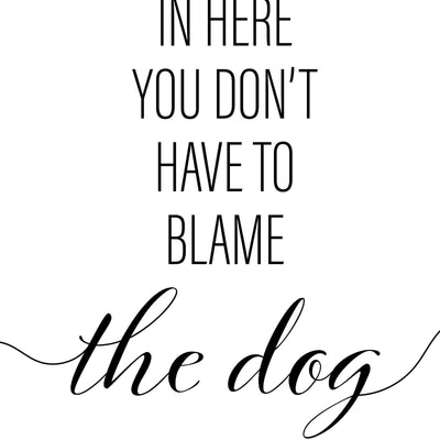 In Here You Don´t Have To Blame The Dog A4 A3 A2 - Vintage Wall Art Home Decor - Kuzi Tees