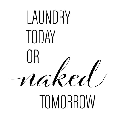 Laundry Today Or Naked Tomorrow A4 A3 A2 - Vintage Wall Art Home Decor - Kuzi Tees