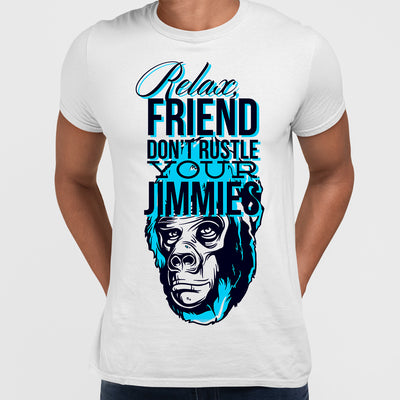 Relax Friend Don't Rustle Your Jimmies Chimp T-Shirt - Kuzi Tees