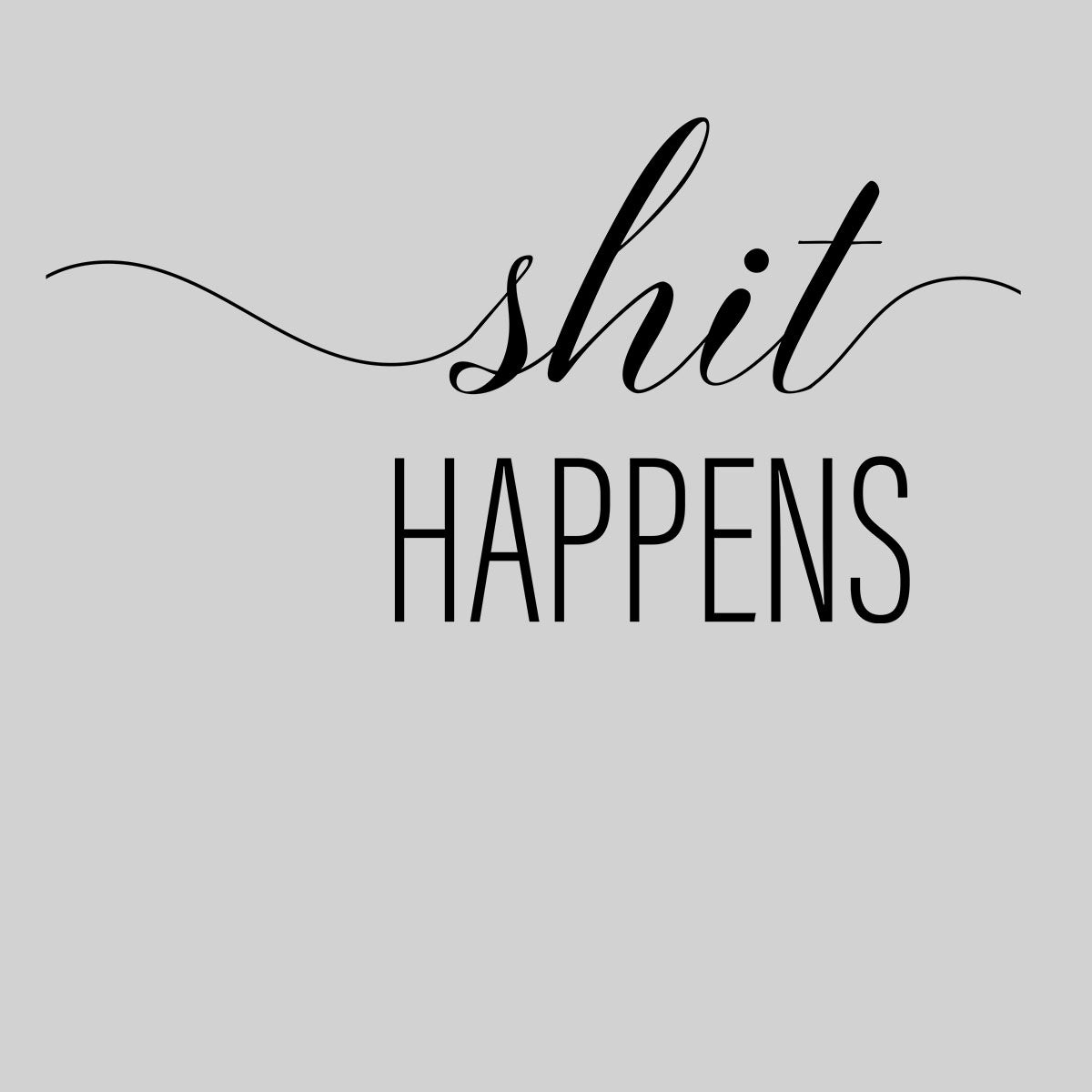 Shit happens Funny T-Shirt Novelty Joke T-Shirt Rude Gift Him Dad Birthday Slogan Unisex T-Shirt - Kuzi Tees