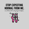 Stop expecting normal Funny T-Shirt Novelty Joke T-Shirt Rude Gift Him Dad Birthday Slogan Unisex T-Shirt - Kuzi Tees