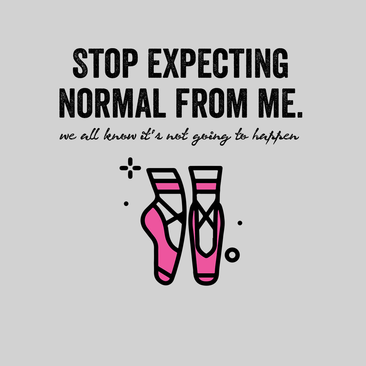 Stop expecting normal Funny T-Shirt Novelty Joke T-Shirt Rude Gift Him Dad Birthday Slogan Unisex T-Shirt - Kuzi Tees