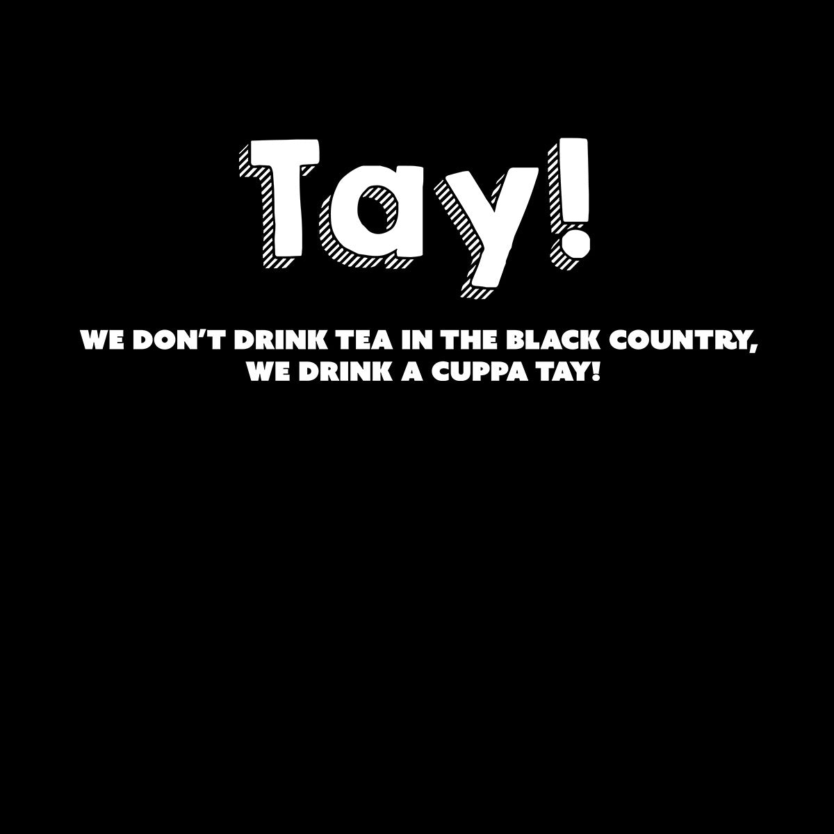 TAY Black Country T-shirt Dialect Funny Novelty Tees Unisex Tee - Kuzi Tees