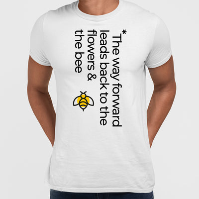 The way forward leads back to the flowers & the bee - Eco message T-shirt - Kuzi Tees