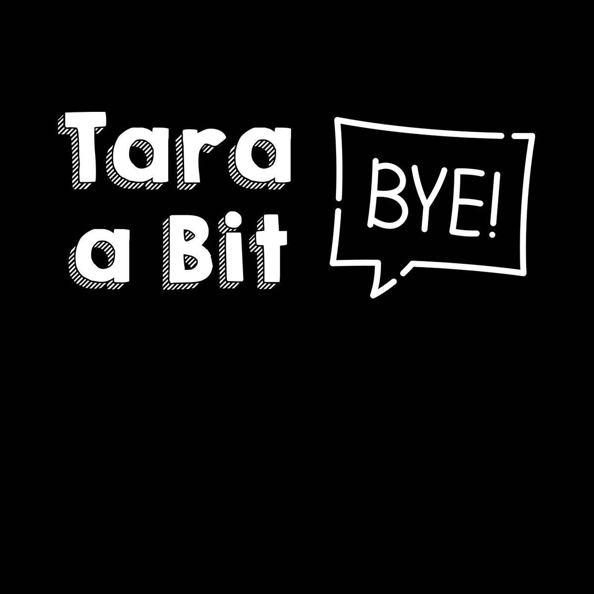 Tara A Bit Black Country Dialect Bye T-shirt Unisex Tee - Kuzi Tees
