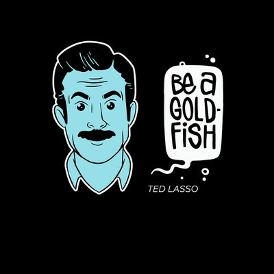 Ted Lasso Be a Goldfish T-Shirt Football Movie Novelty Adult Gift Typography Unisex T-Shirt - Kuzi Tees