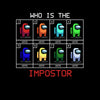 Who is The Impostor Among Us Gamer Funny Gift Unisex Tee Top T-shirt for Men Xmas - Kuzi Tees