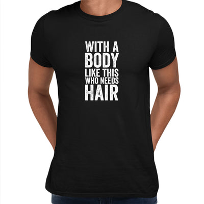 With a body like this Mens Funny T-Shirt Novelty Joke T-Shirt Rude Gift Him Dad Birthday Slogan Unisex T-Shirt - Kuzi Tees