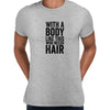 With a body like this Mens Funny T-Shirt Novelty Joke T-Shirt Rude Gift Him Dad Birthday Slogan Unisex T-Shirt - Kuzi Tees