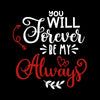 You will forever be my always Valentines Love T-shirt for men Unisex T-Shirt - Kuzi Tees