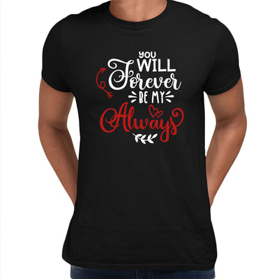 You will forever be my always Valentines Love T-shirt for men Unisex T-Shirt - Kuzi Tees