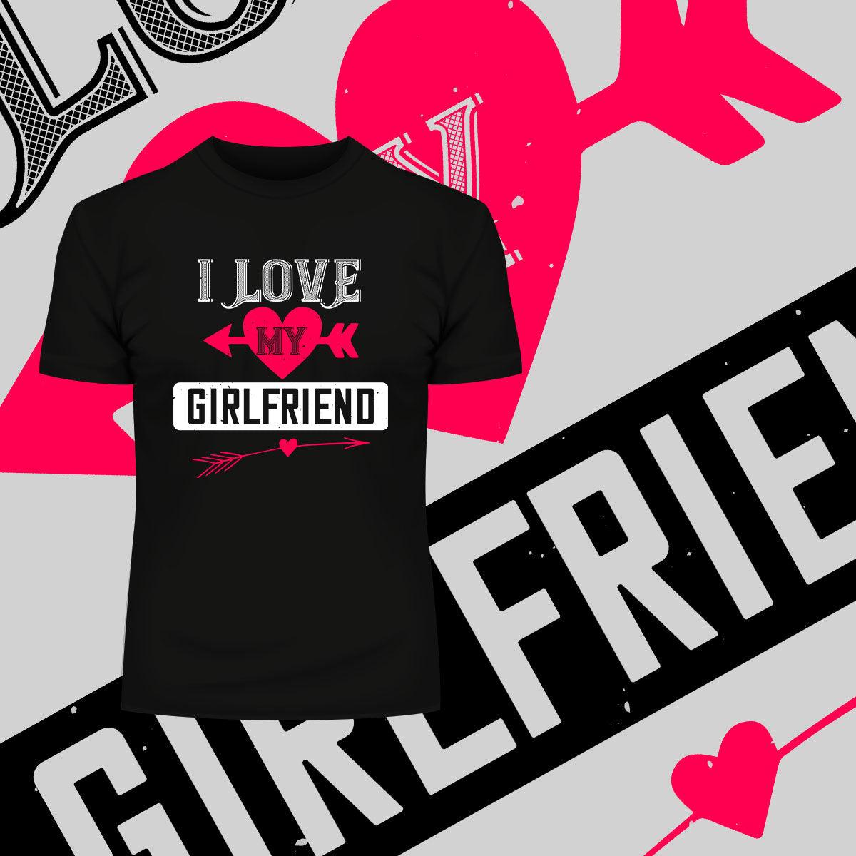 I love my girlfriend - valentine's day T-shirt edition - Kuzi Tees