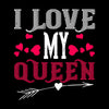 I love my queen- valentine's day T-shirt edition - Kuzi Tees