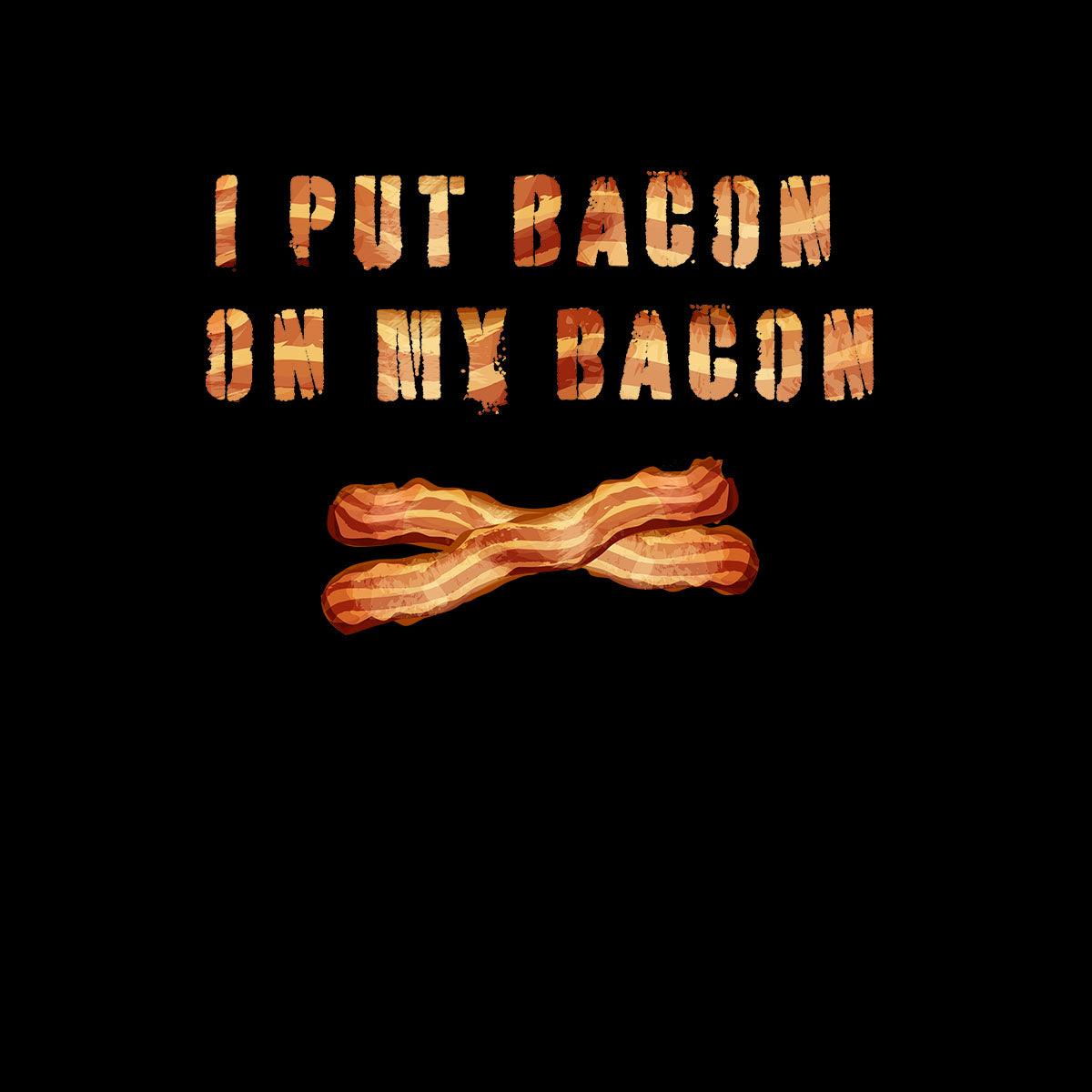 I put bacon on my bacon Funny Slogan T-Shirt Birthday Unisex Tee - Kuzi Tees