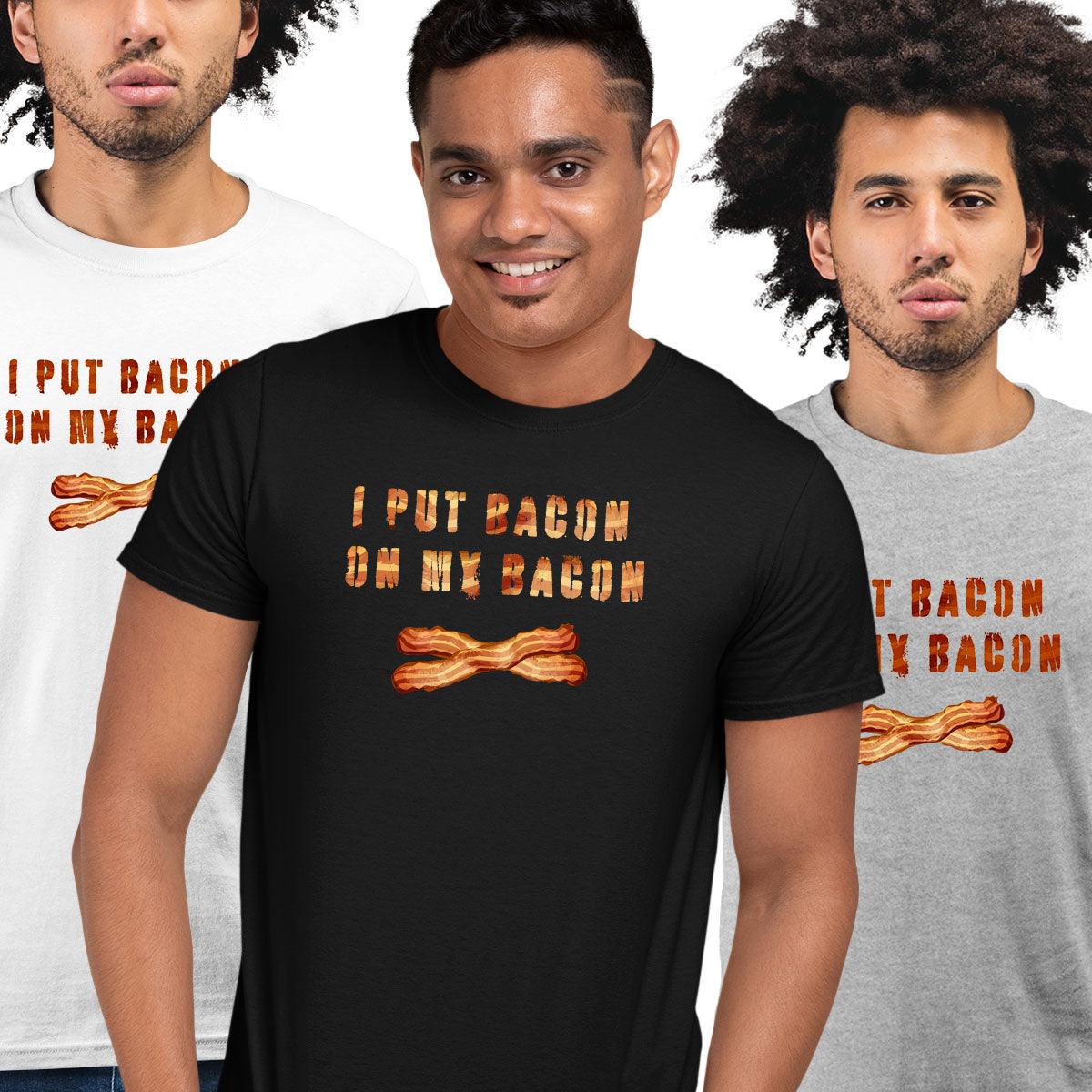 I put bacon on my bacon Funny Slogan T-Shirt Birthday Unisex Tee - Kuzi Tees