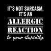It is not sarcasm Mens Funny T-Shirt Novelty Joke T-Shirt Rude Gift Him Dad Birthday Slogan Unisex T-Shirt - Kuzi Tees