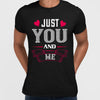 Just you and me - valentine's day Unisex T-shirt edition - Kuzi Tees
