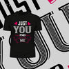 Just you and me - valentine's day Unisex T-shirt edition - Kuzi Tees