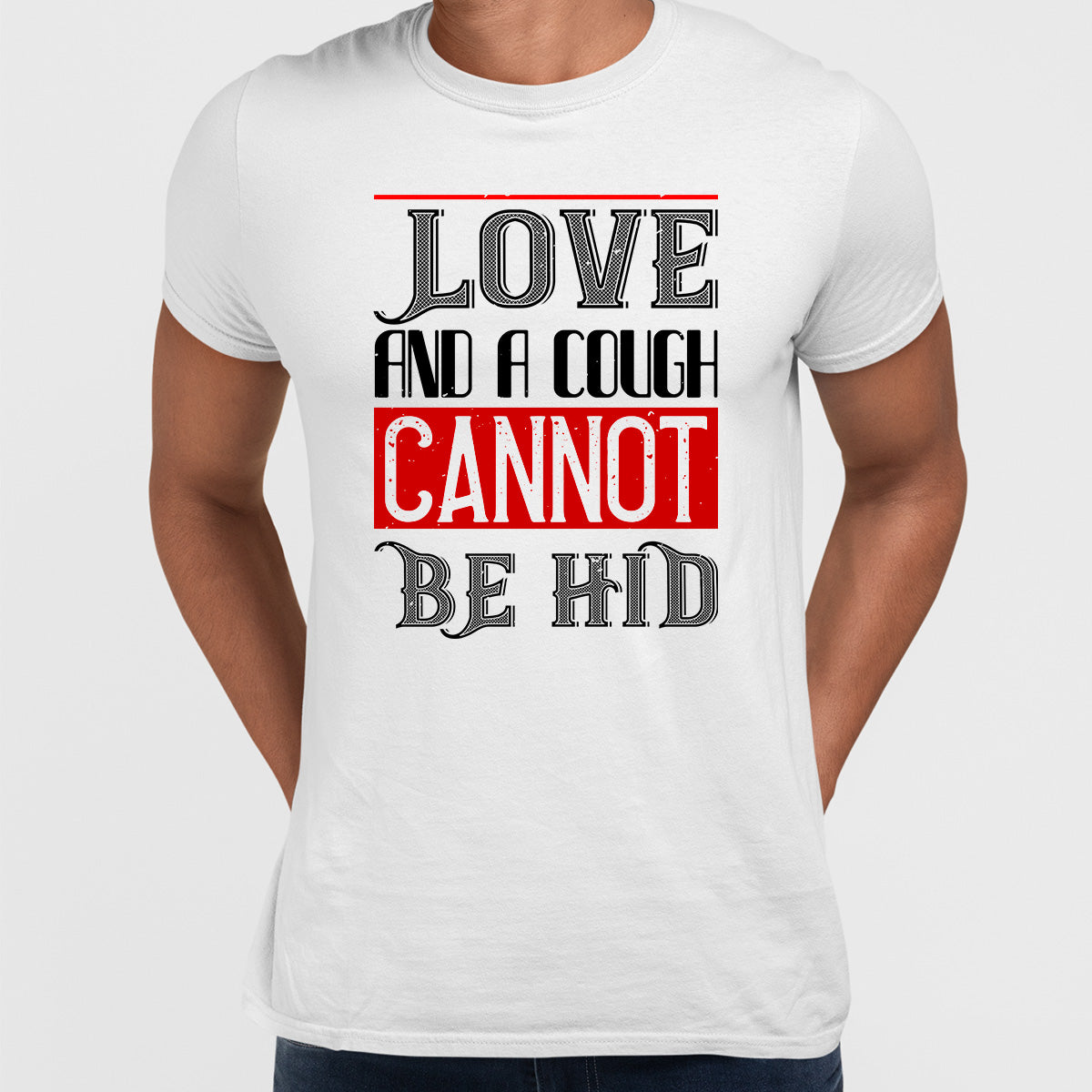 Love and a cough cannot be hid - valentine's day Unisex T-shirt edition - Kuzi Tees