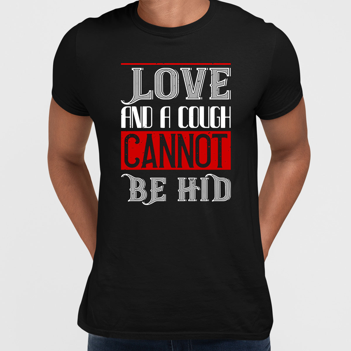 Love and a cough cannot be hid - valentine's day Unisex T-shirt edition - Kuzi Tees