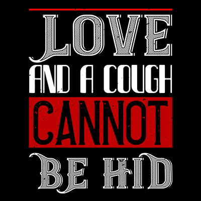 Love and a cough cannot be hid - valentine's day Unisex T-shirt edition - Kuzi Tees