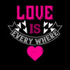 Love is every where - valentine's day Unisex T-shirt edition - Kuzi Tees