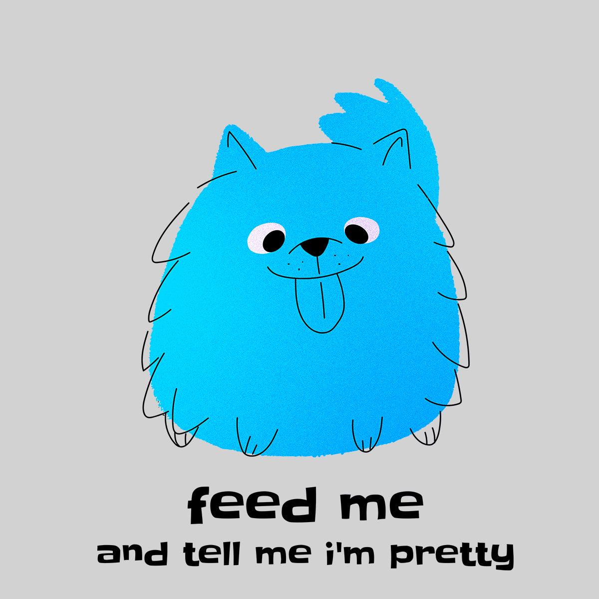 Furry Dog with its Tongue Out - Feed Me & Tell Me I am Pretty - Kuzi Tees