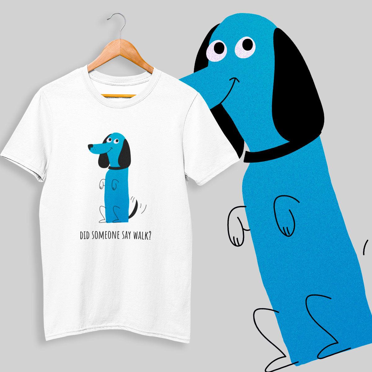 Happy Dog with a Wagging Tail - Did Someone Say Walk - Kuzi Tees